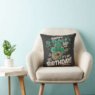 Happy St Patrick Day And Yes It's My Birthday Throw Pillow