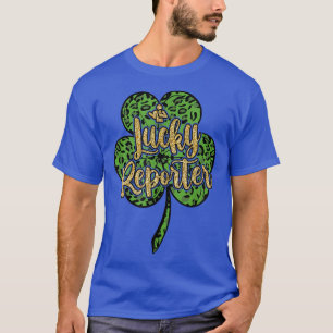 Happy St Patrick Lucky Reporter St Patricks Day  T-Shirt