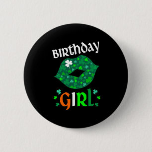 Happy St Patricks Day And Yes It s My Birthday Lip 2 Inch Round Button