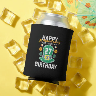 Happy St Patricks Day And Yes Its My 27th Birthday Can Cooler