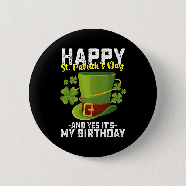 Happy St Patrick's Day And Yes It's My Birthday 2 Inch Round Button (Front)