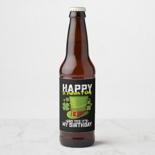 Happy St Patrick's Day And Yes It's My Birthday Beer Bottle Label