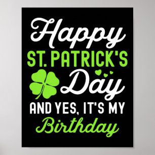 Happy St Patricks Day And Yes It's My Birthday Luc Poster