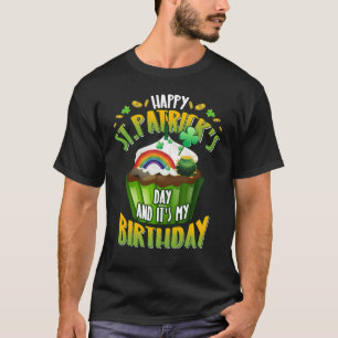 Happy St Patrick's Day And Yes It's My Birthday T-Shirt
