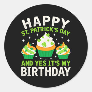 Happy St Patricks Day Birthday Saint Paddys Women  Classic Round Sticker