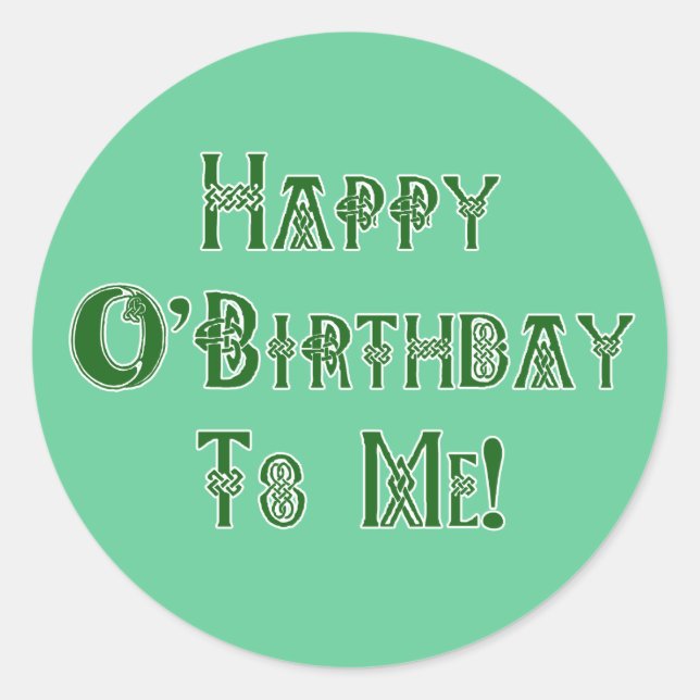 Happy St Patricks Day Birthday to Me Classic Round Sticker (Front)
