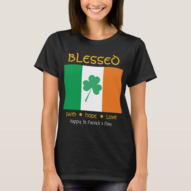 Happy St Patrick's Day BLESSED Faith Hope Love T-Shirt (Front)