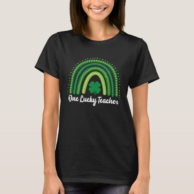 Happy St Patricks Day Cute One Lucky Teacher Rainb T-Shirt (Front)