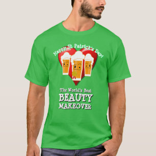 Happy St Patrick's Day Gift BEAUTY MAKEOVER T-Shirt