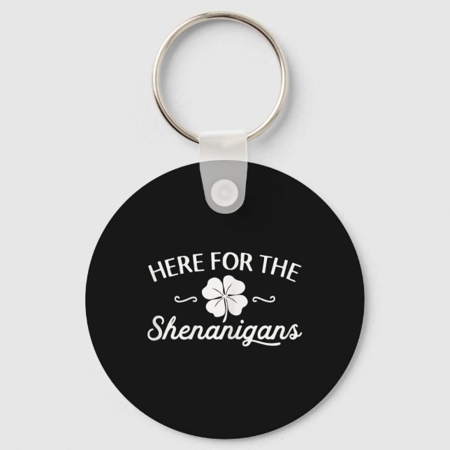 Happy St Patricks Day Here For The Shenanigans Luc Keychain (Front)