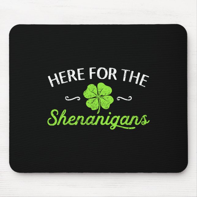 Happy St Patricks Day Here For The Shenanigans Luc Mouse Pad (Front)