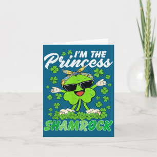 Happy St Patrick's Day I'm The Princess Shamrock I Card