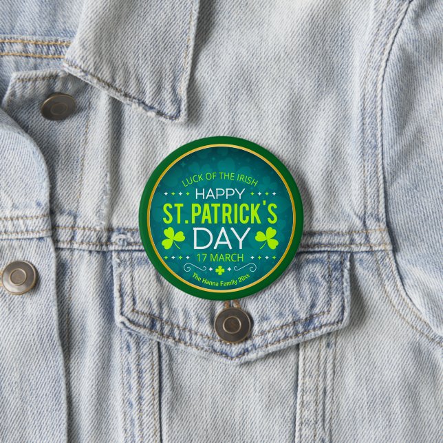 HAPPY ST. PATRICK'S DAY, "LUCK OF THE IRISH" 3 INCH ROUND BUTTON (In Situ)