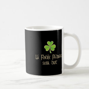 Happy St Patricks Day To You In Irish Language - A Coffee Mug