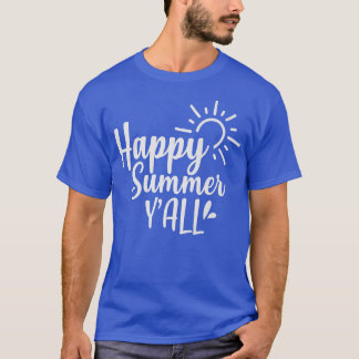 Happy Summer You All Is For Summer Lover Cool Outf T-Shirt