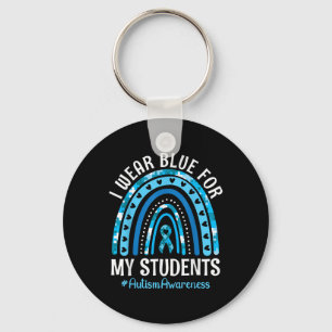 Happy Teacher I Wear Blue For My Students Autism A Keychain