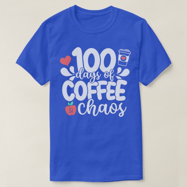 Happy th Day Of School Teacher Days Of Coffee Chao T-Shirt (Design Front)