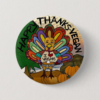 Happy Thanks Vegan Thanksgiving Turkey 2 Inch Round Button