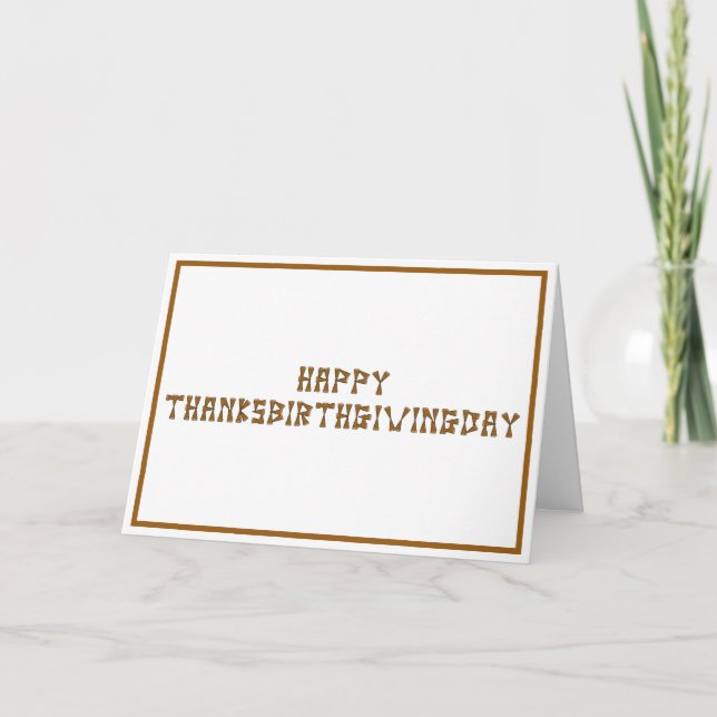 Happy Thanksbirthgivingday Thanksgiving Birthday Card (Front)