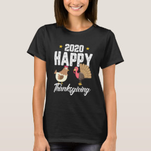 Happy Thanksgiving 2020 Chicken Turkey Novelty T-Shirt
