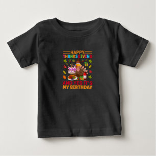 Happy Thanksgiving And It Is My Birthday Baby T-Shirt