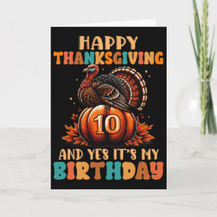 Happy Thanksgiving And Yes It's My 10th Birthday T Card