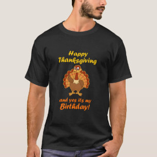 Happy Thanksgiving And Yes It'S My Birthday Turkey T-Shirt