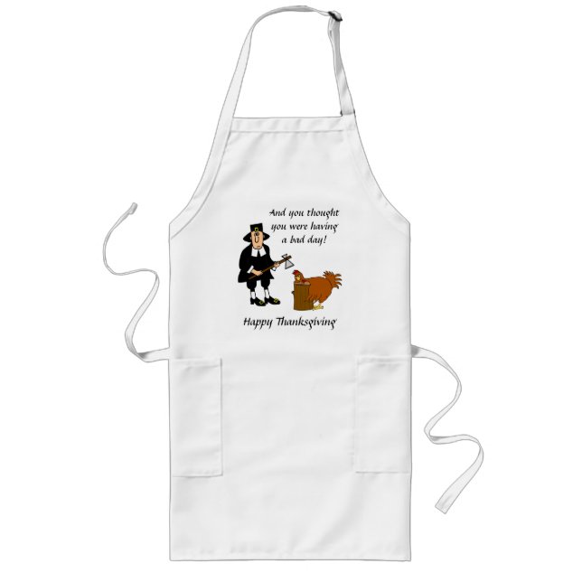 Happy Thanksgiving Bad Day Turkey Long Apron (Front)