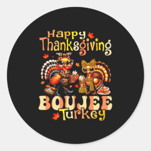 Happy Thanksgiving Boujee Turkey Leopard Boo-jee F Classic Round Sticker