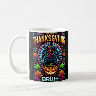 happy Thanksgiving bruh Coffee Mug