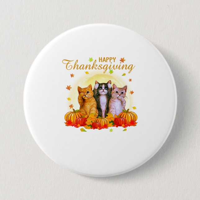 Happy Thanksgiving Day Cat Gift For Cat Love 3 Inch Round Button (Front)
