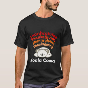 Happy Thanksgiving Food Coma Koala T-Shirt