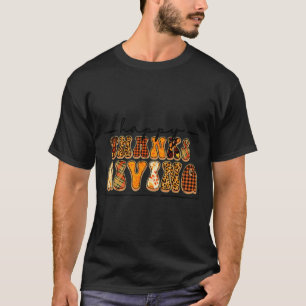 Happy Thanksgiving For Turkey Day Family Dinner Th T-Shirt