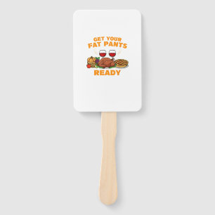Happy Thanksgiving Get your fat Pants ready Fun Di Hand Fan