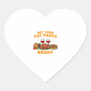 Happy Thanksgiving Get your fat Pants ready Fun Di Heart Sticker
