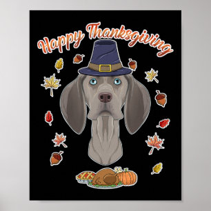 Happy Thanksgiving I Dog Lover I Weimaraner  Poster
