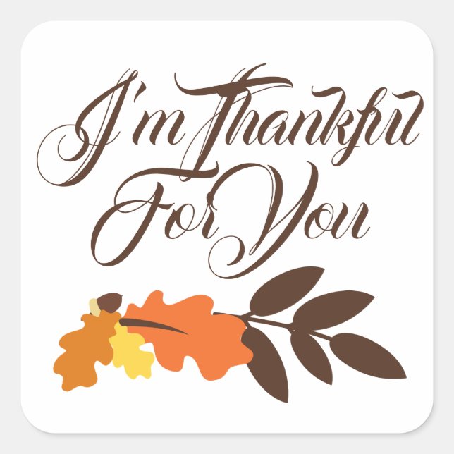 Happy Thanksgiving | I'm Thanksful For You Square Sticker (Front)
