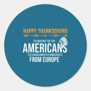 Happy Thanksgiving, Native American Truth_ America Classic Round Sticker