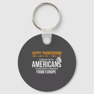 Happy Thanksgiving, Native American Truth_ America Keychain