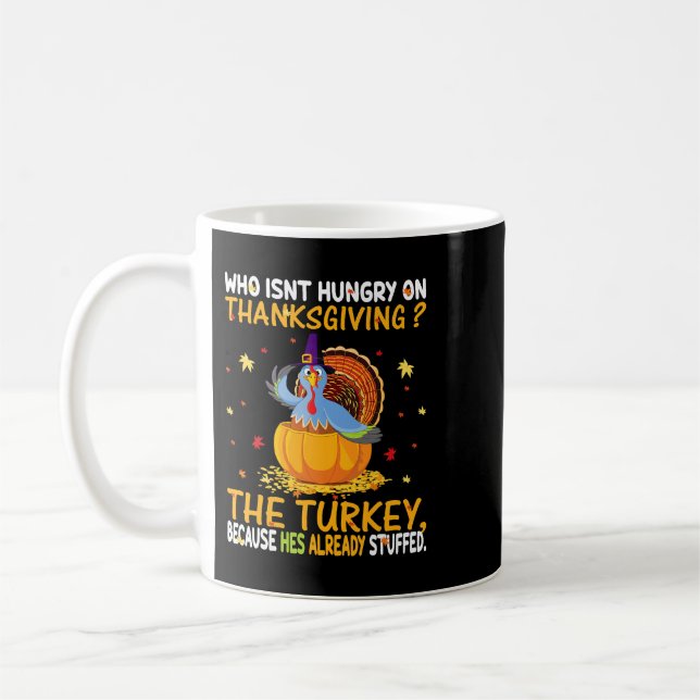 Happy Thanksgiving On The Turkey Because Hes Alrea Coffee Mug (Left)