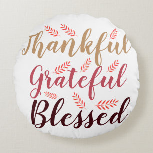 happy Thanksgiving Thankful, Grateful, Blessed T-S Round Pillow