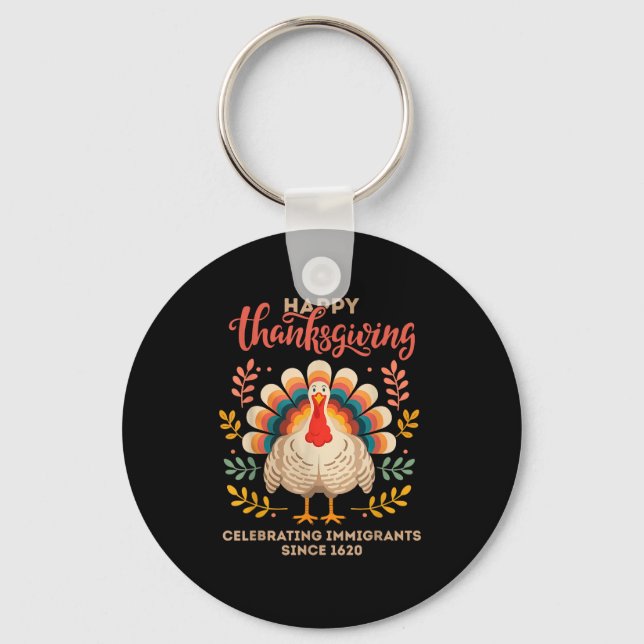 Happy Thanksgiving Turkey Celebrating Immigrants S Keychain (Front)