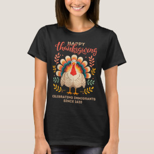 Happy Thanksgiving Turkey Celebrating Immigrants S T-Shirt