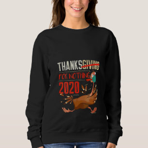 Happy Thanksgiving Turkey Face Mask  Quarantine 2 Sweatshirt