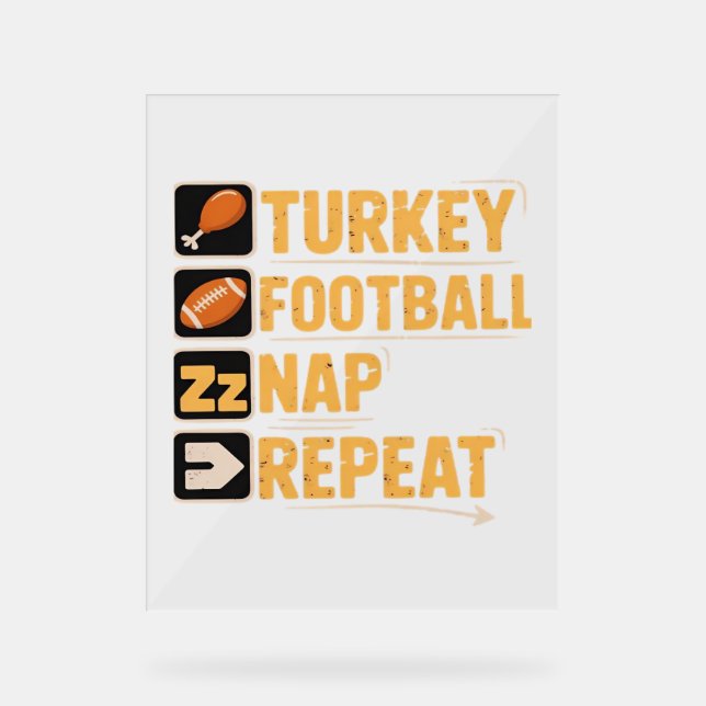 Happy Thanksgiving Turkey Football Nap Repeat Funn Acrylic Sign (Front)