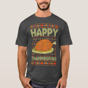 Happy Thanksgiving Turkey Funny Ugly Thanksgiving T-Shirt