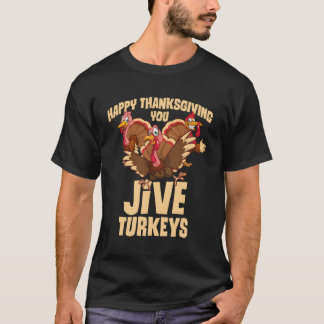 Happy Thanksgiving You Jive Turkeys Coon Turkey T-Shirt