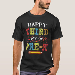 Happy Third Day Of Pre K Teacher Students Preschoo T-Shirt