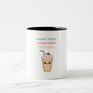 Happy Times, Good Times, Fun Times Two Toned Mug