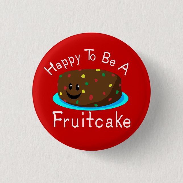 Happy to be a Fruitcake 1 Inch Round Button (Front)